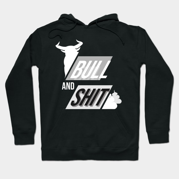 Bull and shit as bullshit, funny Hoodie by Nana On Here